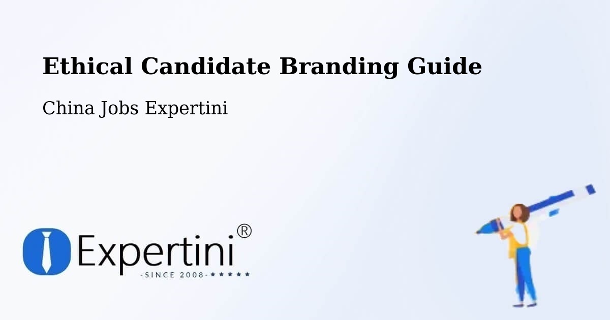 Ethical Candidate Branding Guide - China Jobs Expertini