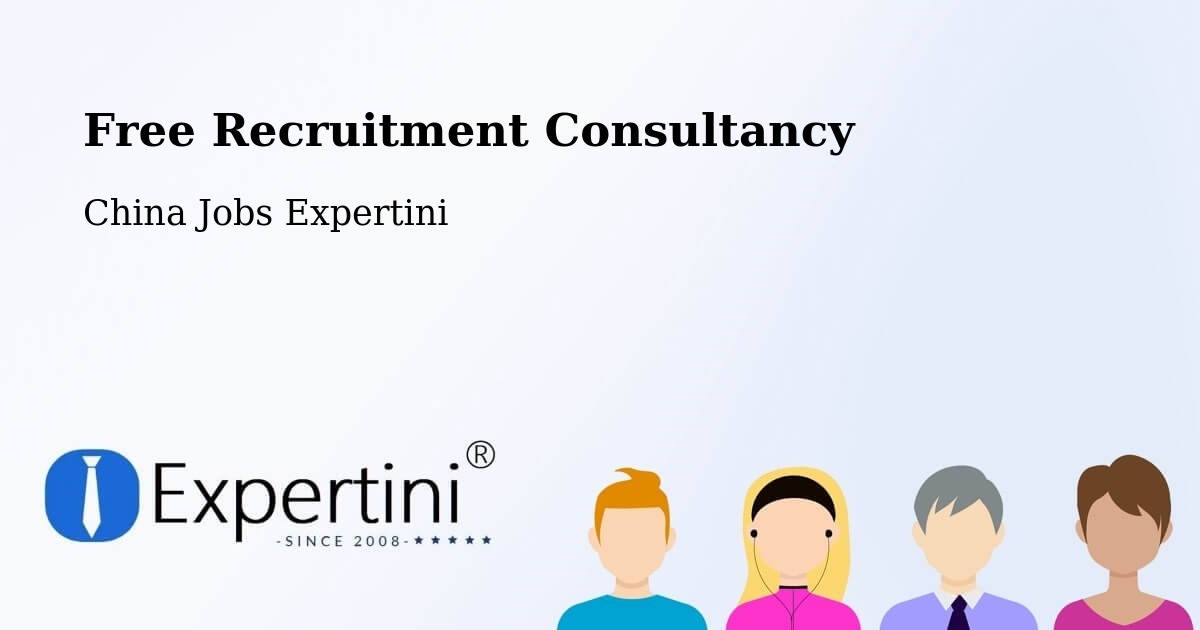 Free Recruitment Consultancy - China Jobs Expertini