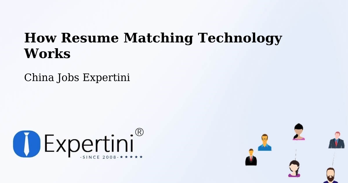 How Resume Matching Technology Works - China Jobs Expertini