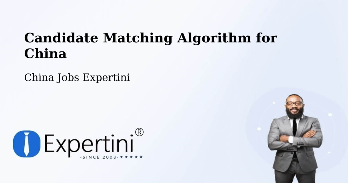 Candidate Matching Algorithm for China - China Jobs Expertini