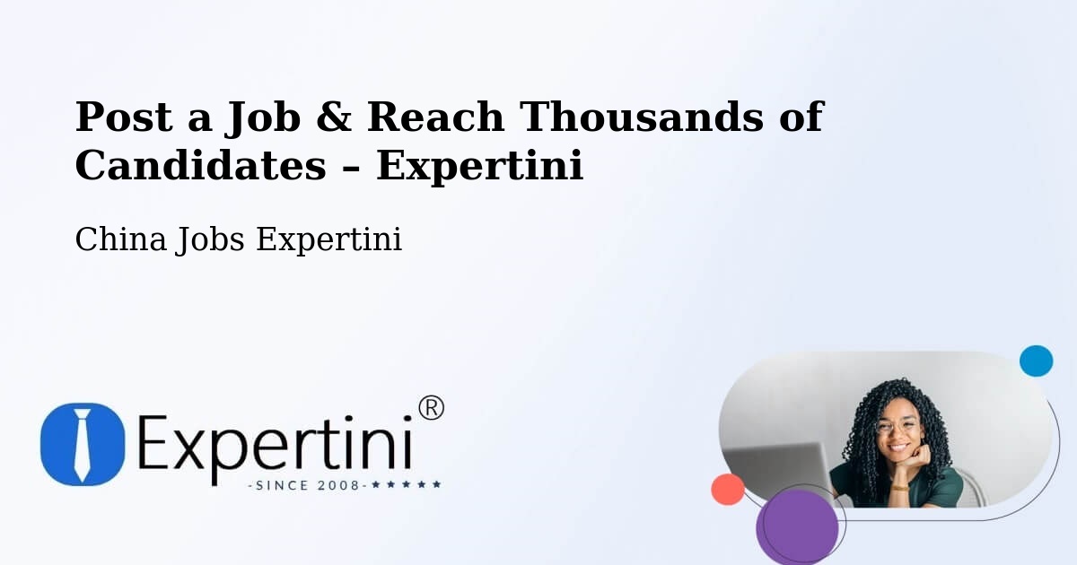 Post a Job in China – Hire the Right Talent - China Jobs Expertini