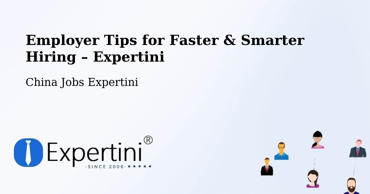 Employer Tips for Hiring & Recruitment – China - China Jobs Expertini