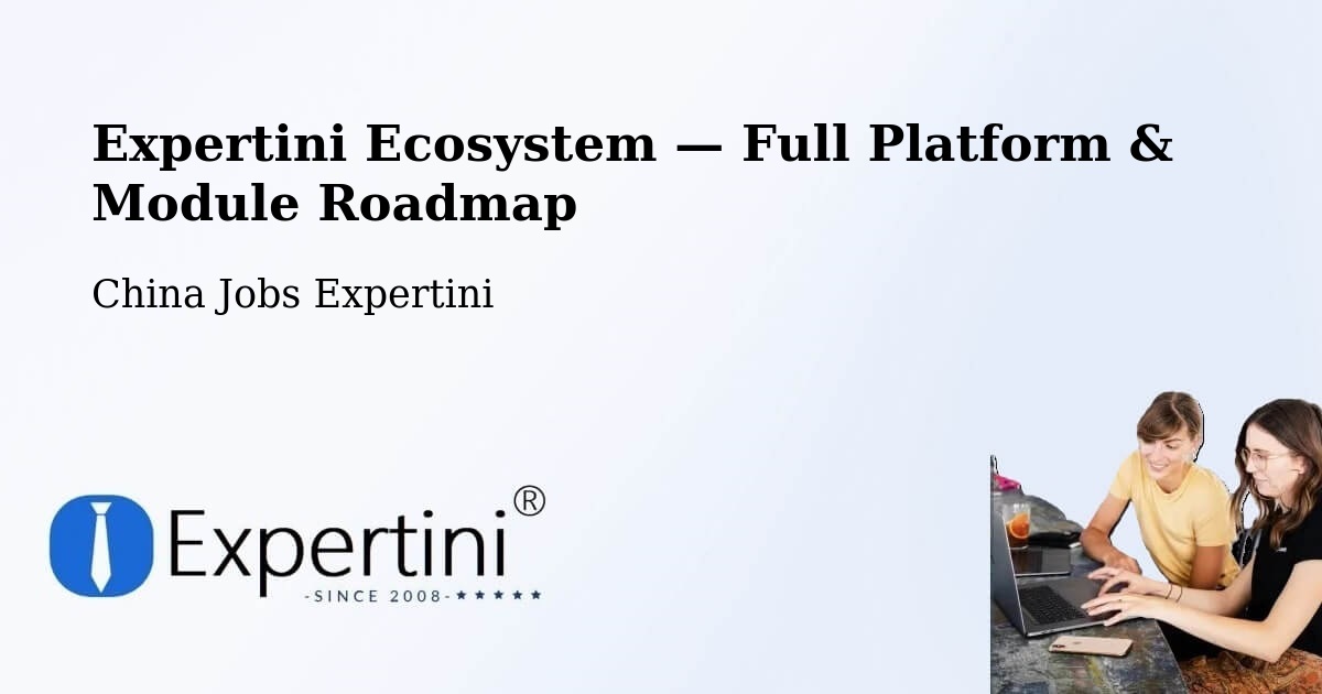 Expertini Ecosystem — Full Platform & Module Roadmap – China