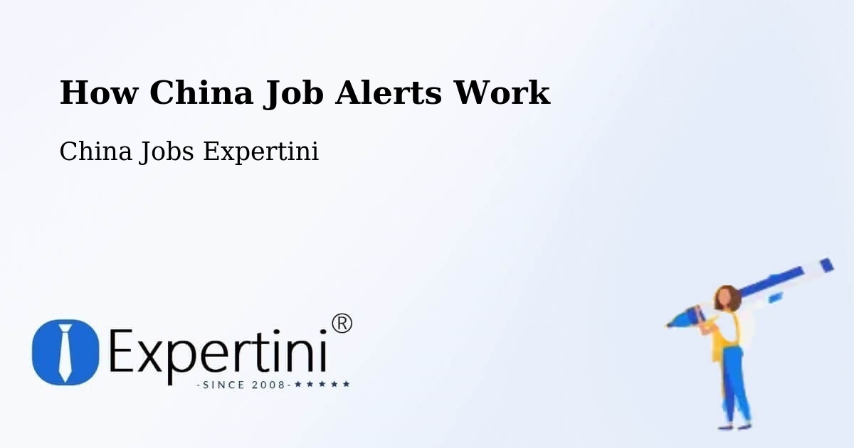 How China Job Alerts Work - China Jobs Expertini