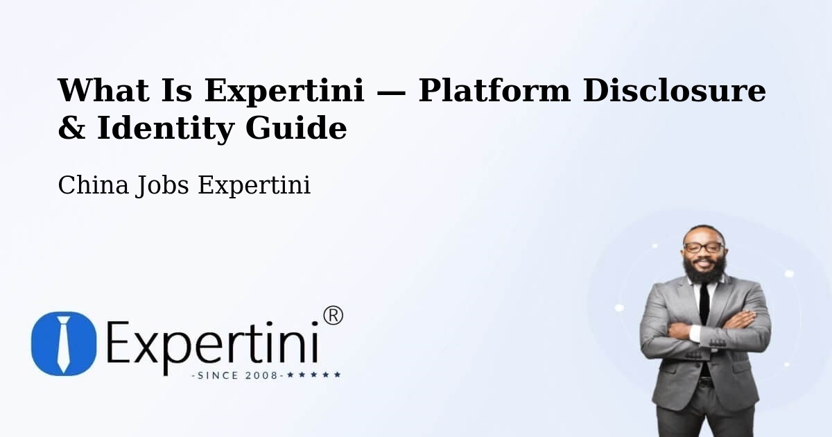 What Is Expertini — Platform Disclosure & Identity Guide – China